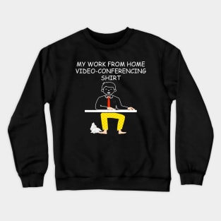 this is my work from home video-conferencing shirt Crewneck Sweatshirt